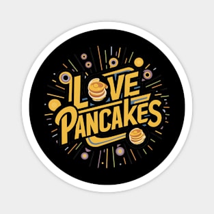 I Love Pancakes Magnet